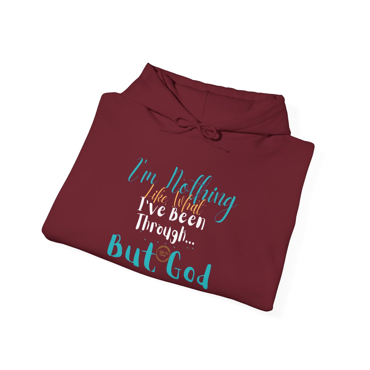 I'm Nothing Like What I've Been Through... But God Hoodie| Kall Her Beauti™ Hoodie Faith Collection