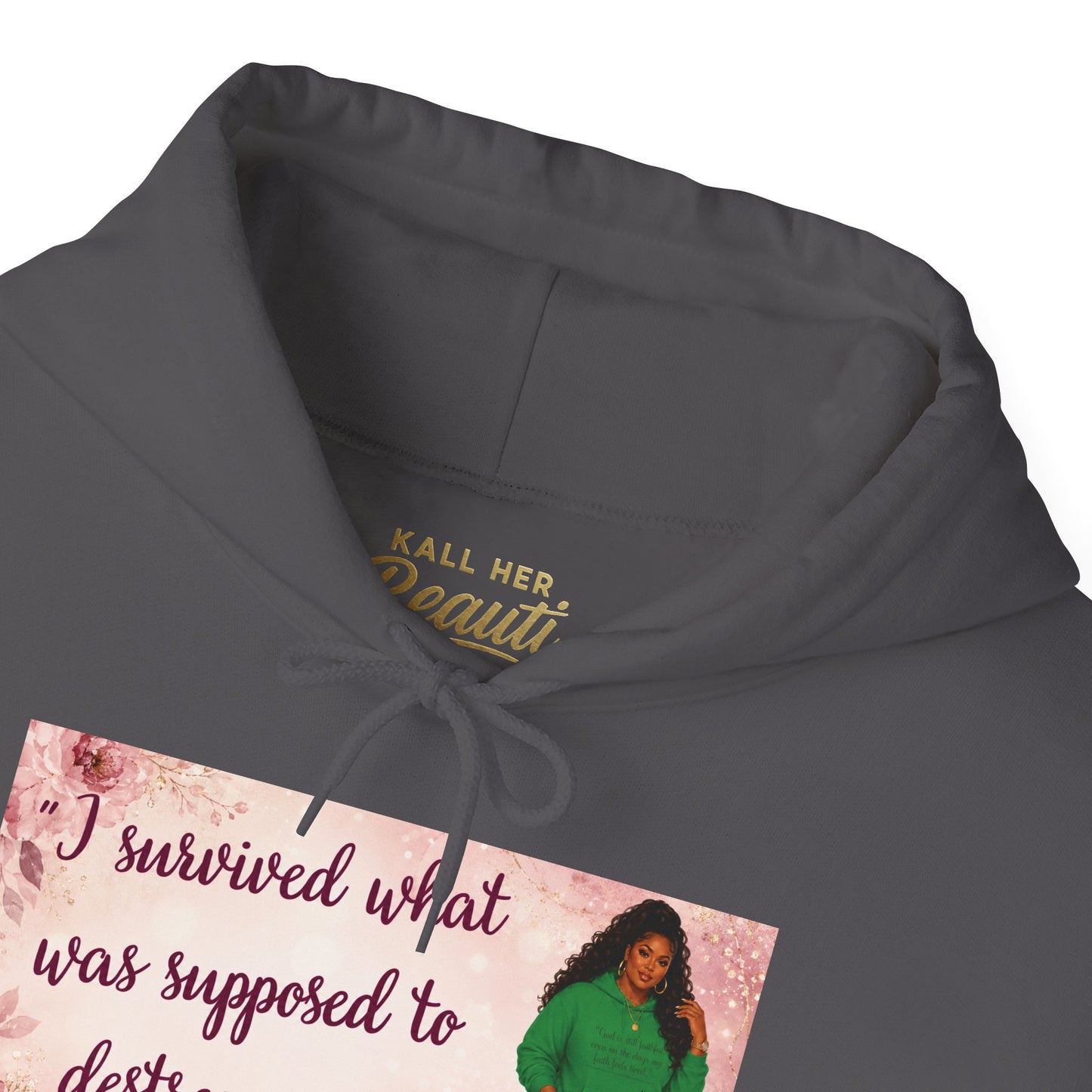 I Survived What Was Supposed to Destroy Me Hoodie | Kall Her Beauti Faith Sweatshirt