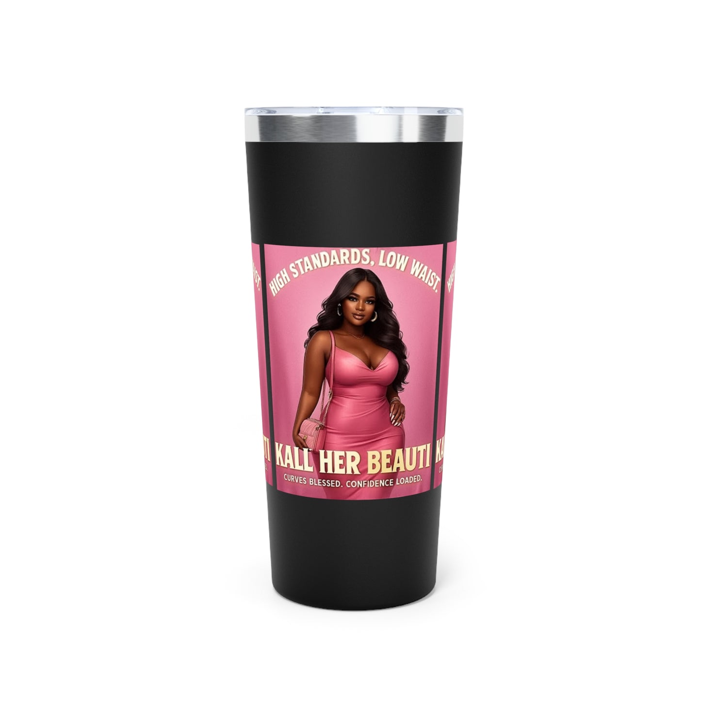 High Standards Low Waist Stainless Steel Tumbler – Curves Blessed, Confidence Loaded | 22oz Insulated Travel Mug