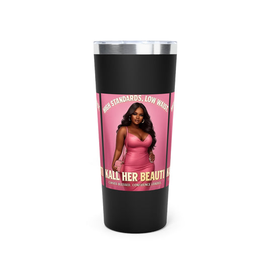High Standards Low Waist Stainless Steel Tumbler – Curves Blessed, Confidence Loaded | 22oz Insulated Travel Mug