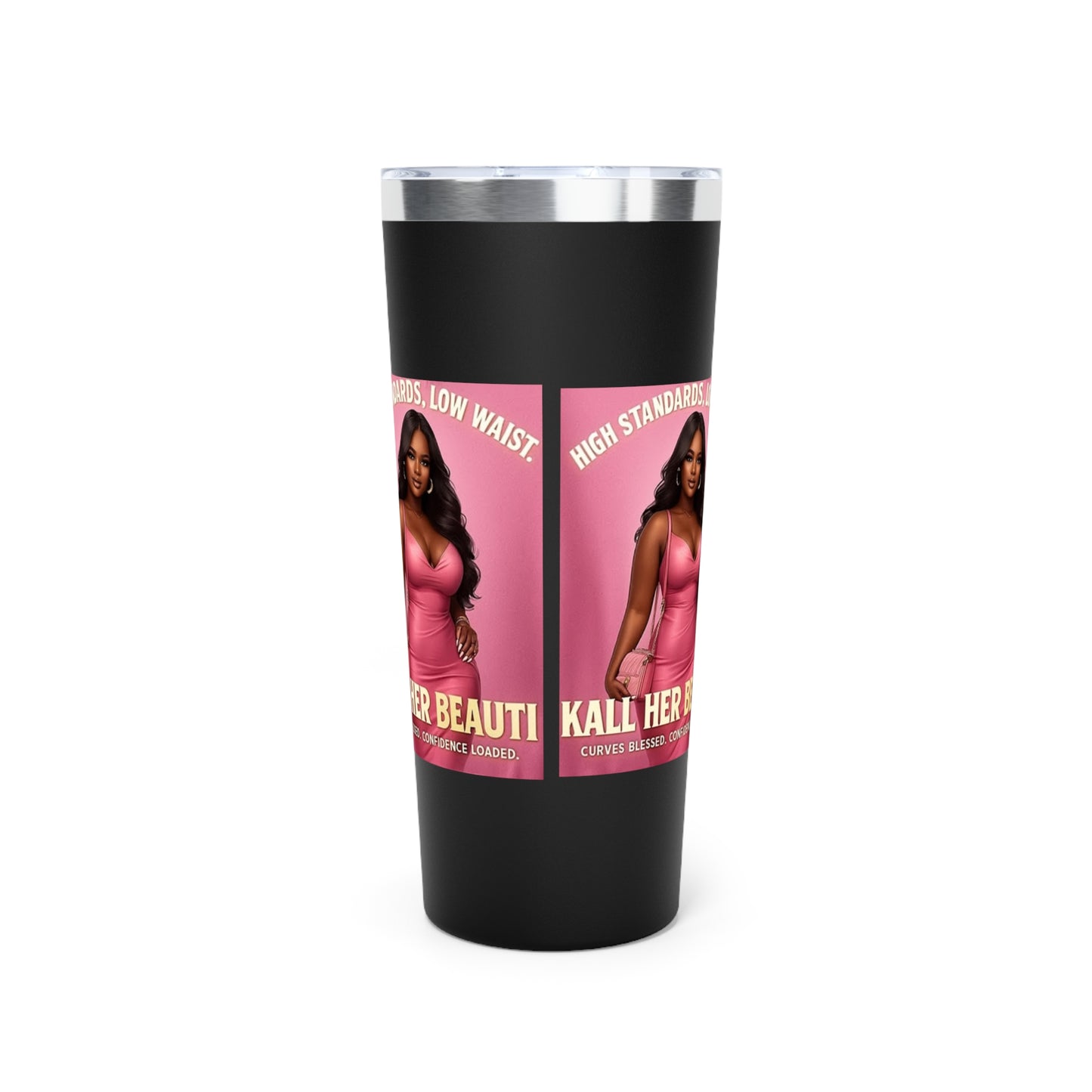 High Standards Low Waist Stainless Steel Tumbler – Curves Blessed, Confidence Loaded | 22oz Insulated Travel Mug