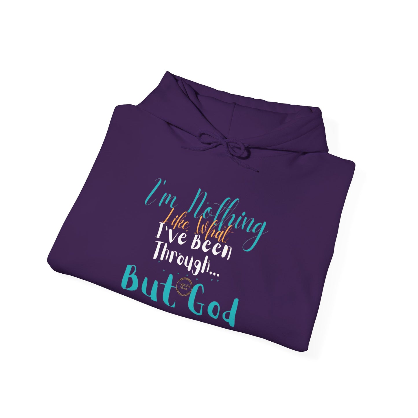 I'm Nothing Like What I've Been Through... But God Hoodie| Kall Her Beauti™ Hoodie Faith Collection