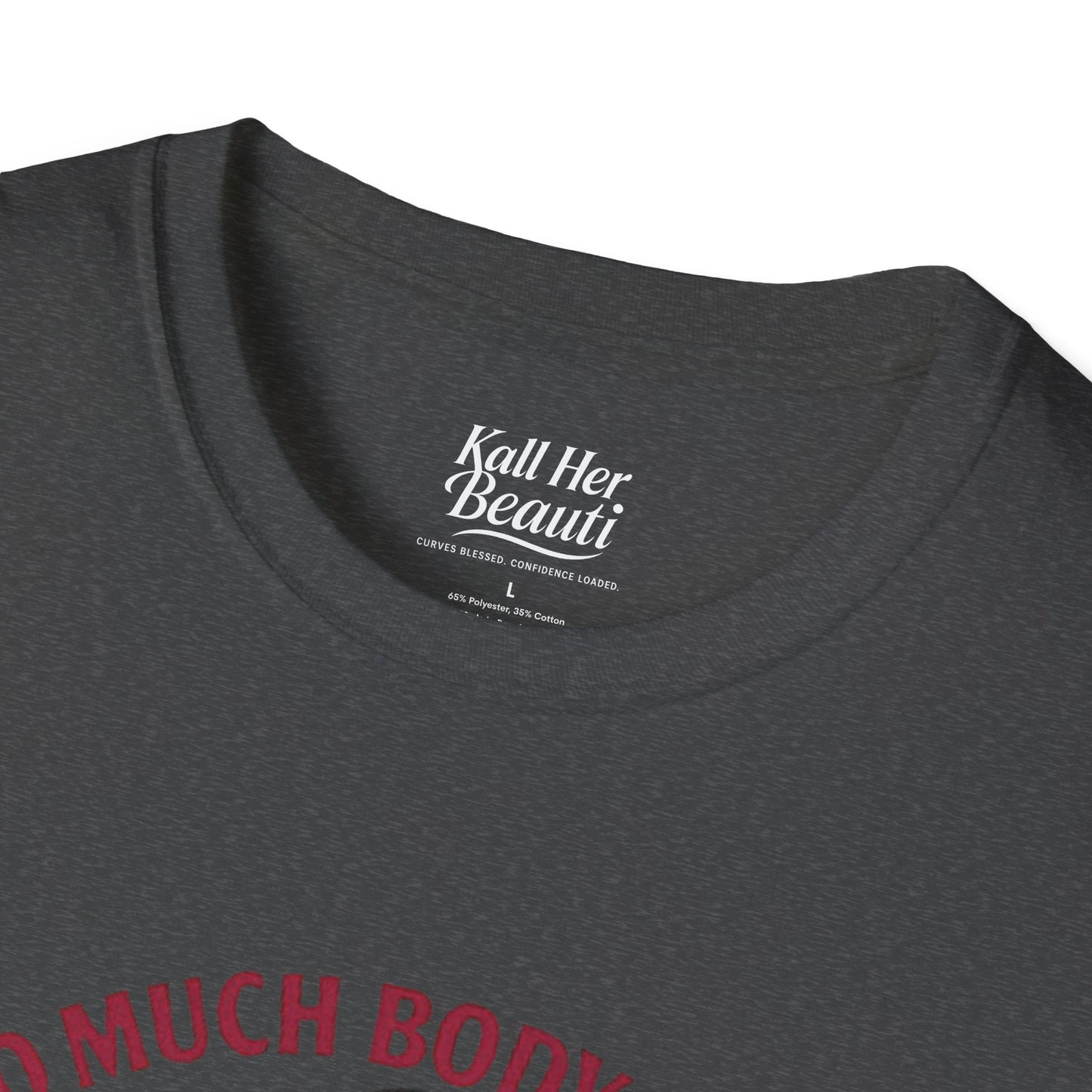 Too Much Body to Hide Graphic Tee | Kall Her Beauti