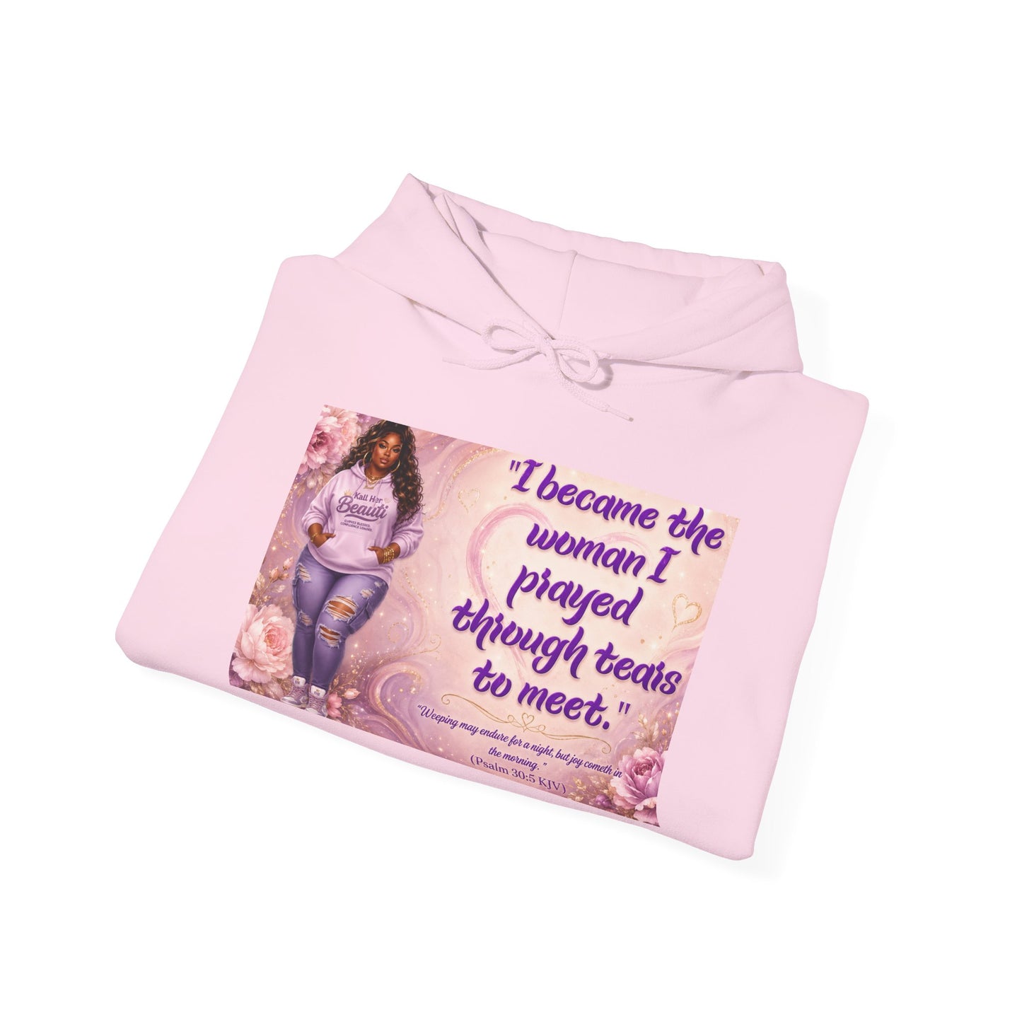 I Became the Woman I Prayed Through Tears to Meet Hoodie | Kall Her Beauti Faith Sweatshirt