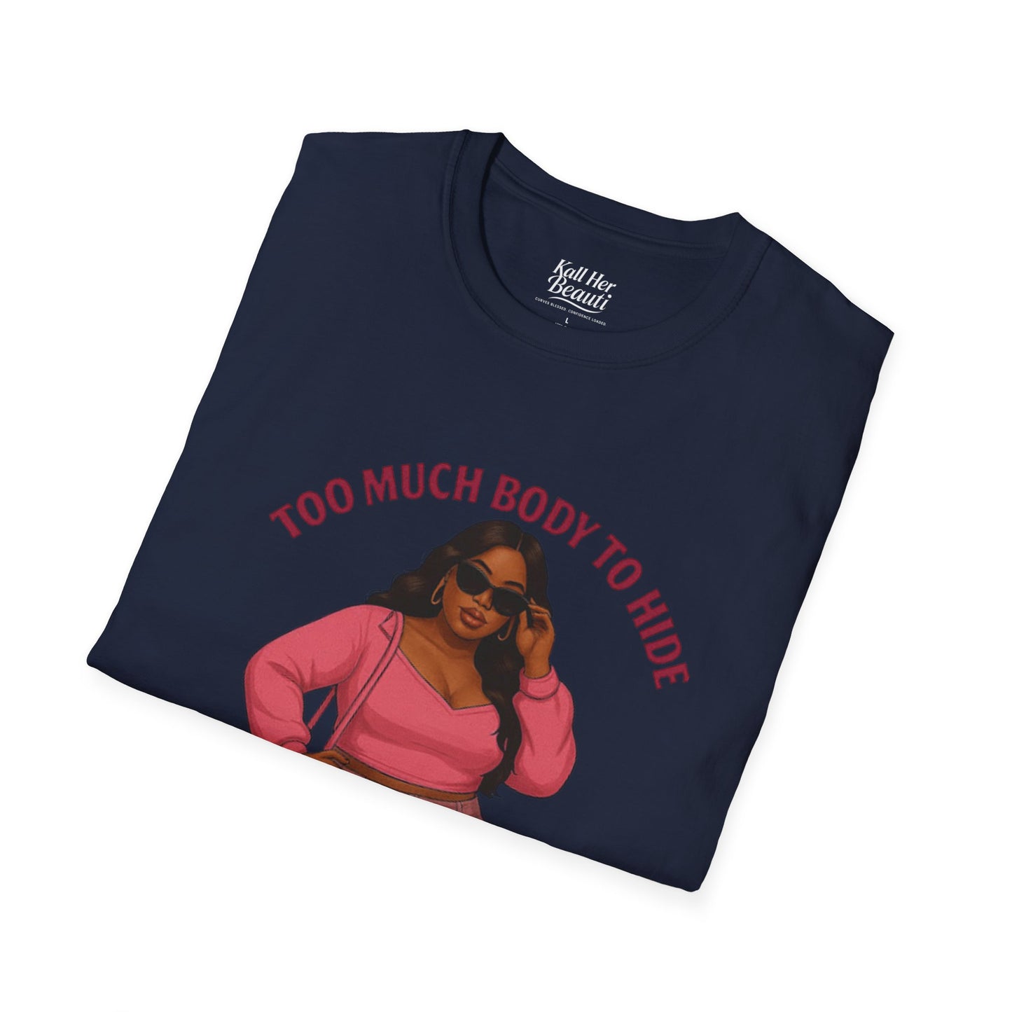 Too Much Body to Hide Graphic Tee | Kall Her Beauti