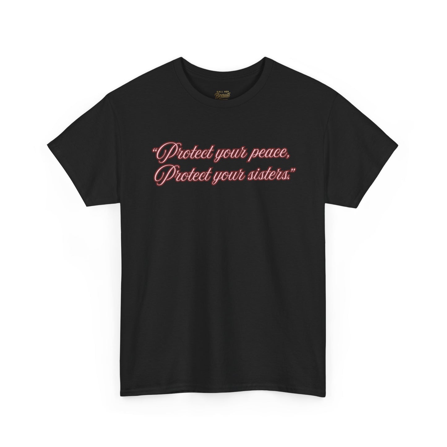 Protect Your Peace Sisters Tee — Empowerment Graphic T-Shirt