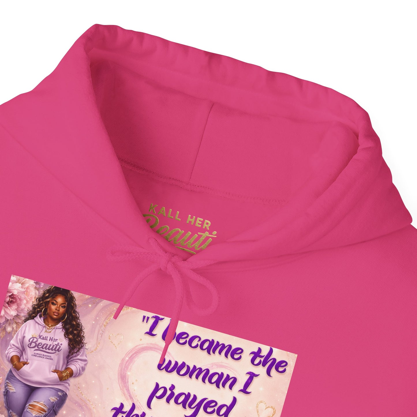 I Became the Woman I Prayed Through Tears to Meet Hoodie | Kall Her Beauti Faith Sweatshirt