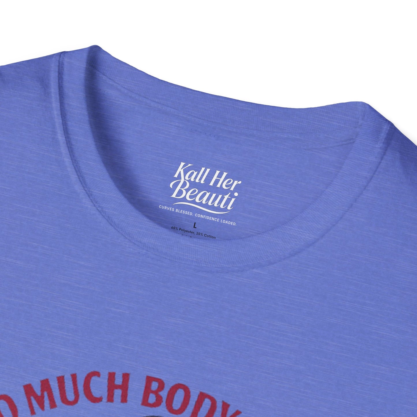Too Much Body to Hide Graphic Tee | Kall Her Beauti