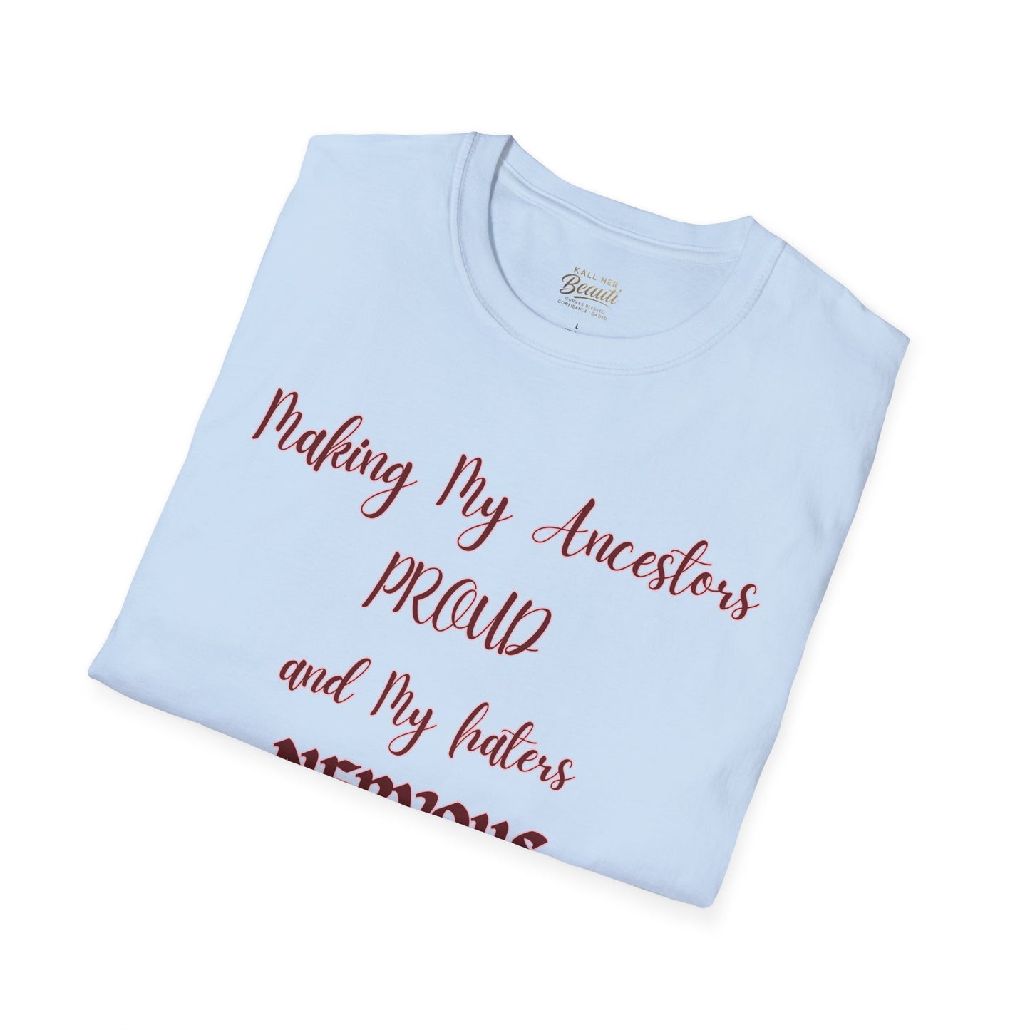 The "Proud Ancestors...Haters Nervous " Signature Tee | Plus Size Affirmation Streetwear