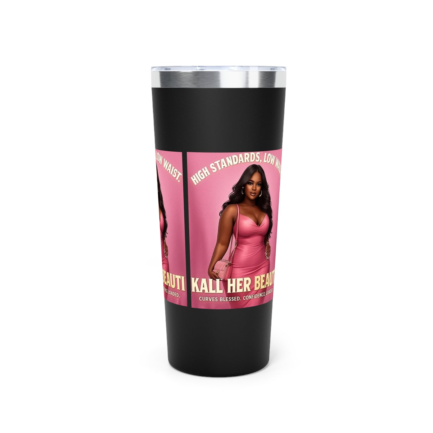 High Standards Low Waist Stainless Steel Tumbler – Curves Blessed, Confidence Loaded | 22oz Insulated Travel Mug