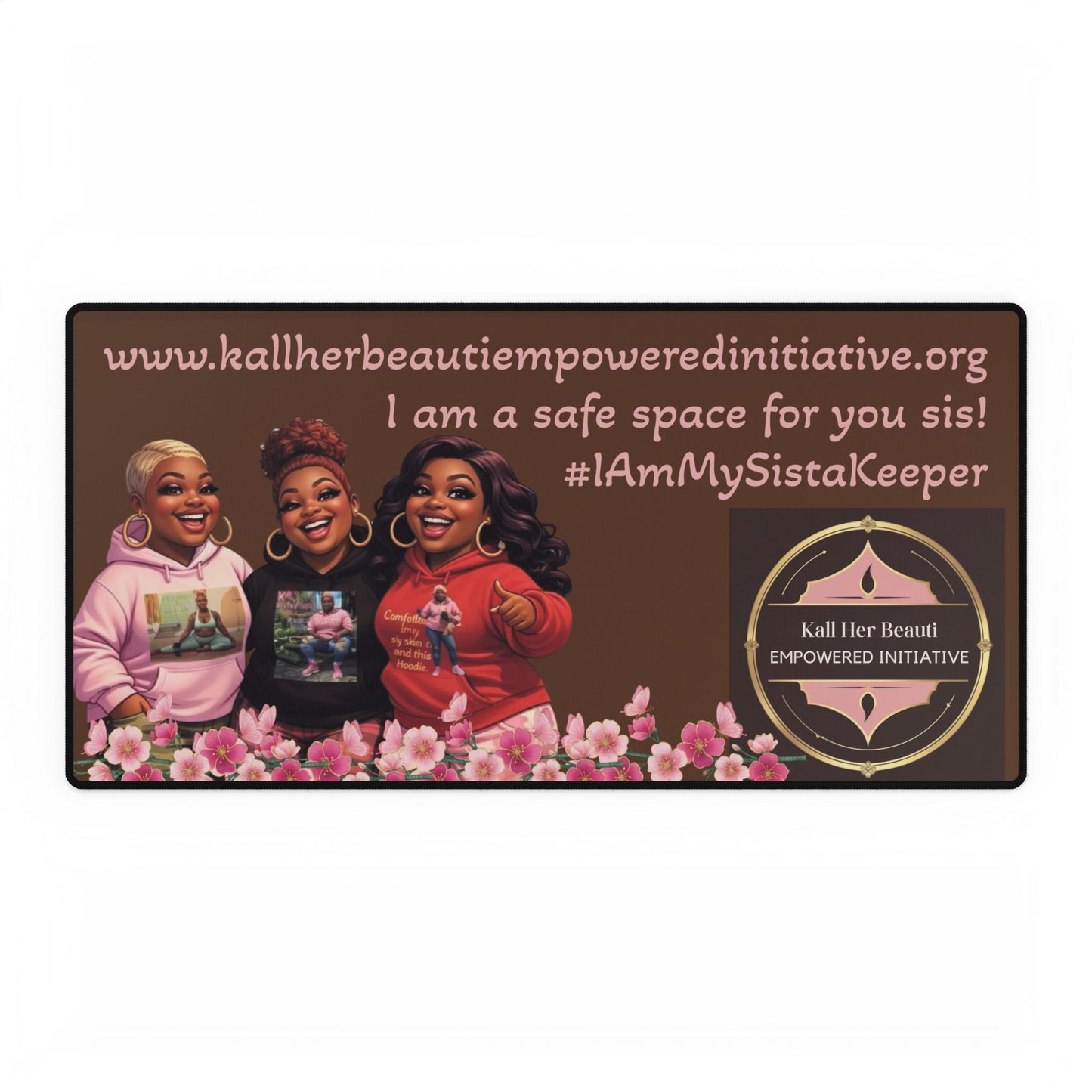 Empowered SistaKeeper Desk Mat — 'I Am a Safe Space for You Sis' Supportive Office Desk Pad
