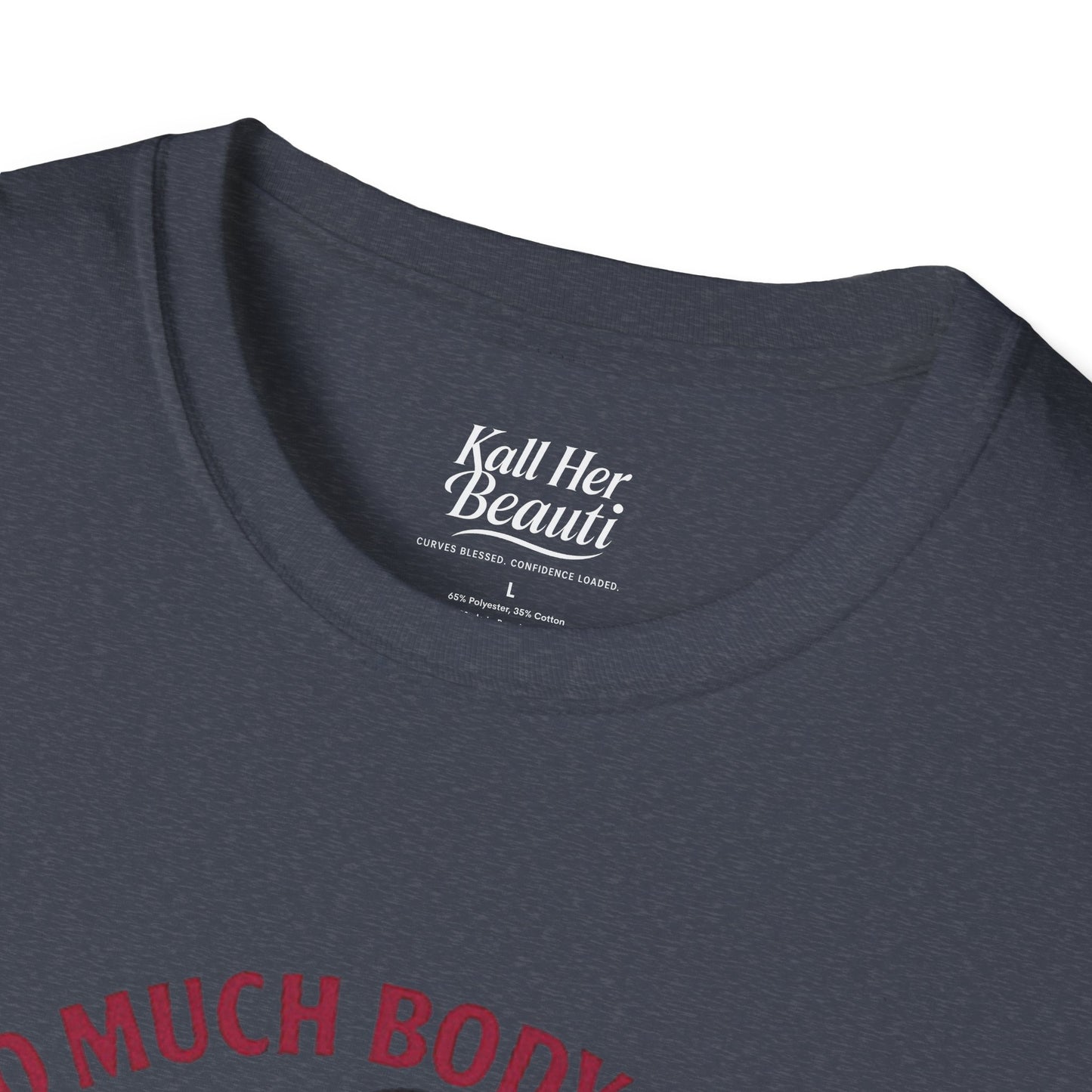 Too Much Body to Hide Graphic Tee | Kall Her Beauti