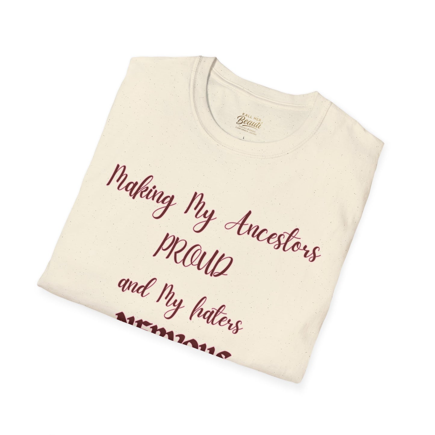 The "Proud Ancestors...Haters Nervous " Signature Tee | Plus Size Affirmation Streetwear