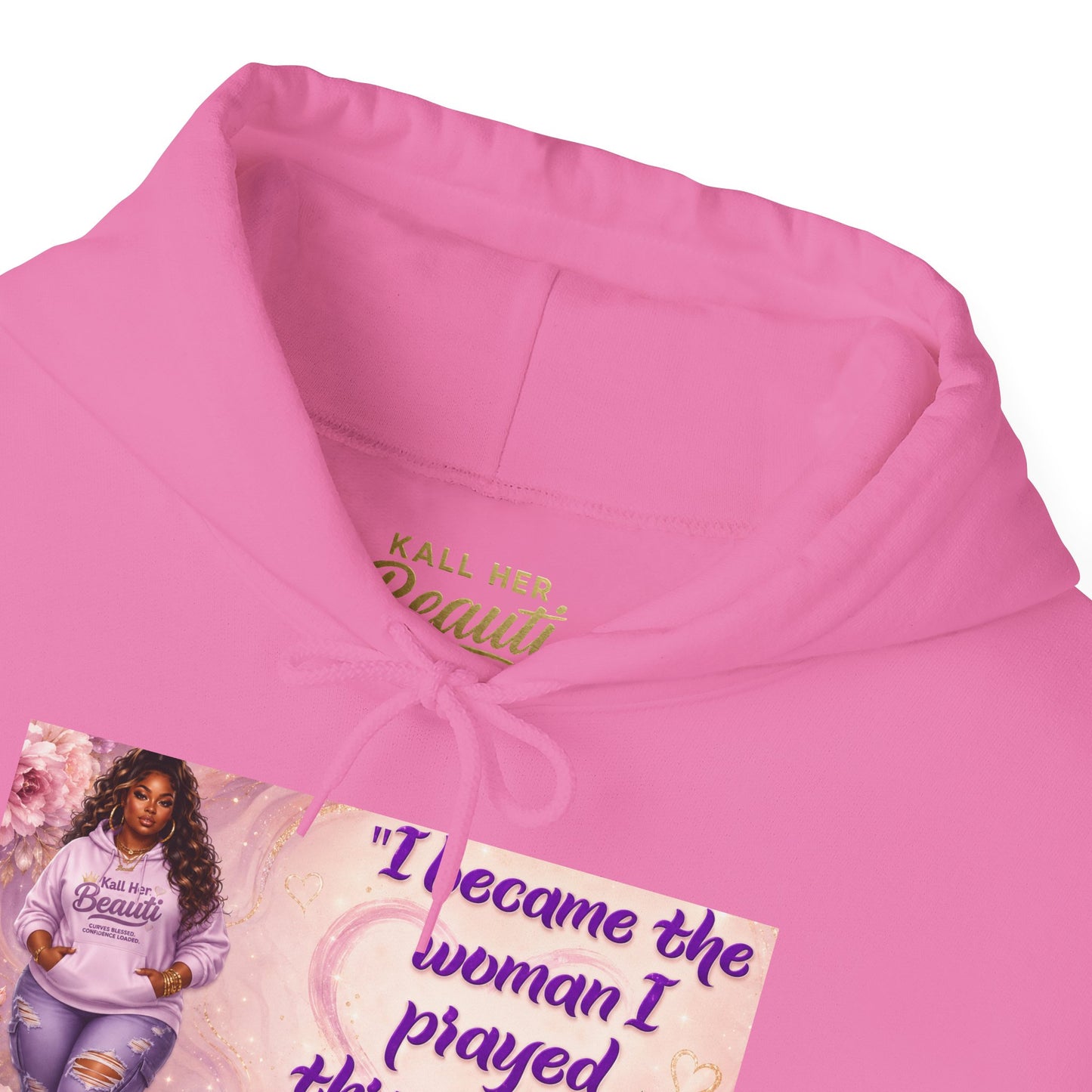 I Became the Woman I Prayed Through Tears to Meet Hoodie | Kall Her Beauti Faith Sweatshirt