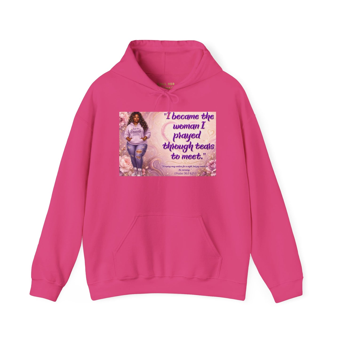 I Became the Woman I Prayed Through Tears to Meet Hoodie | Kall Her Beauti Faith Sweatshirt