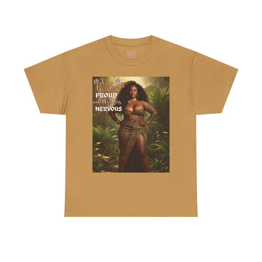 Say It With your Chest Graphic Tee — "Making My Ancestors PROUD and My Haters NERVOUS"