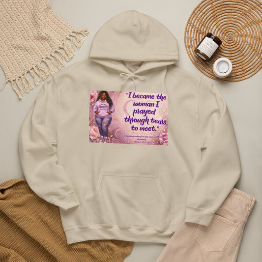 I Became the Woman I Prayed Through Tears to Meet Hoodie | Kall Her Beauti™ Faith Collection