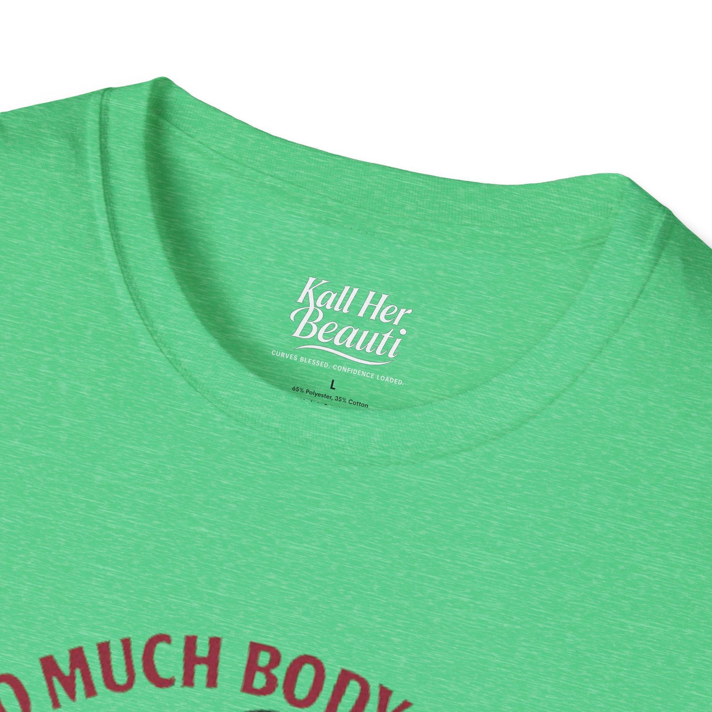 Too Much Body to Hide Graphic Tee | Kall Her Beauti