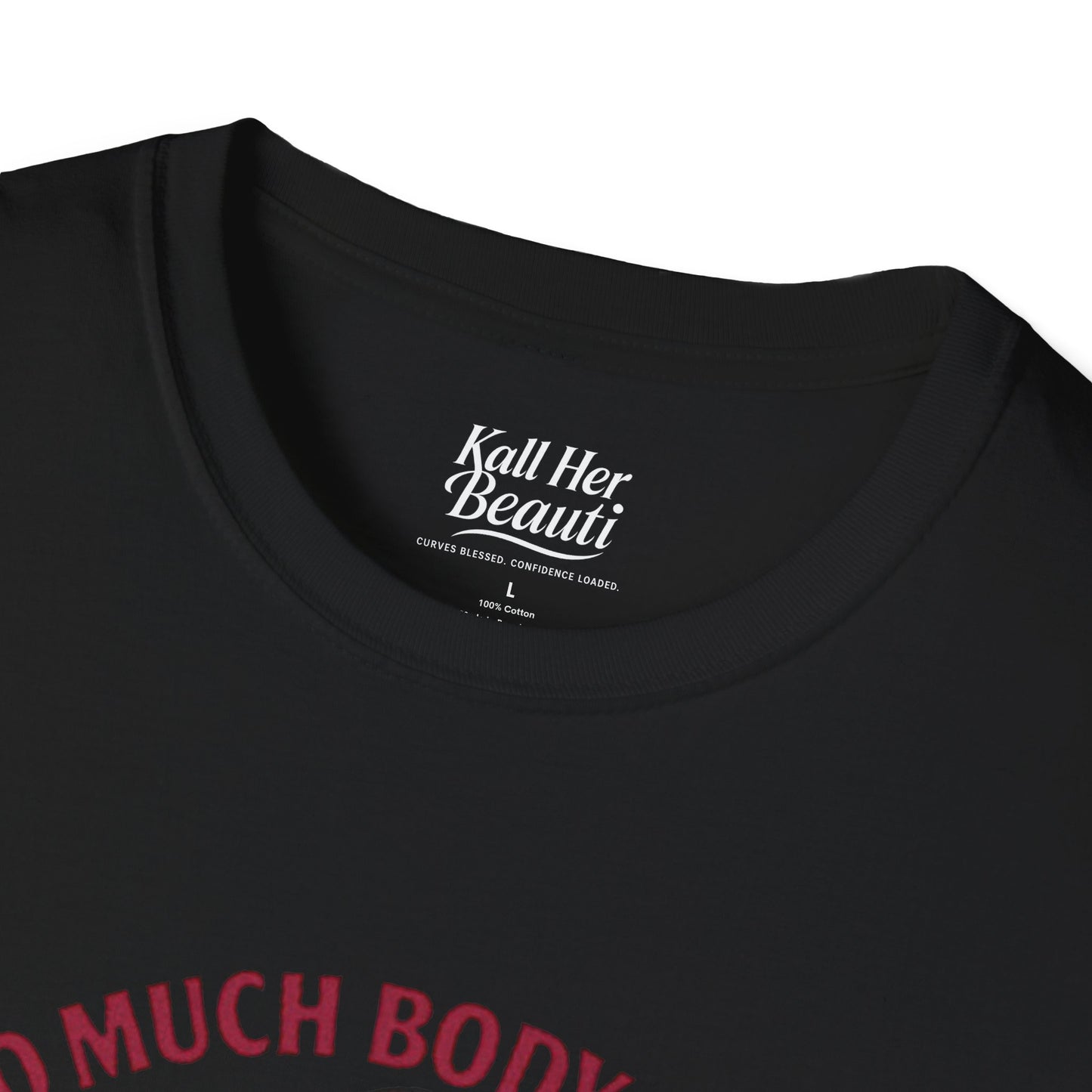 Too Much Body to Hide Graphic Tee | Kall Her Beauti