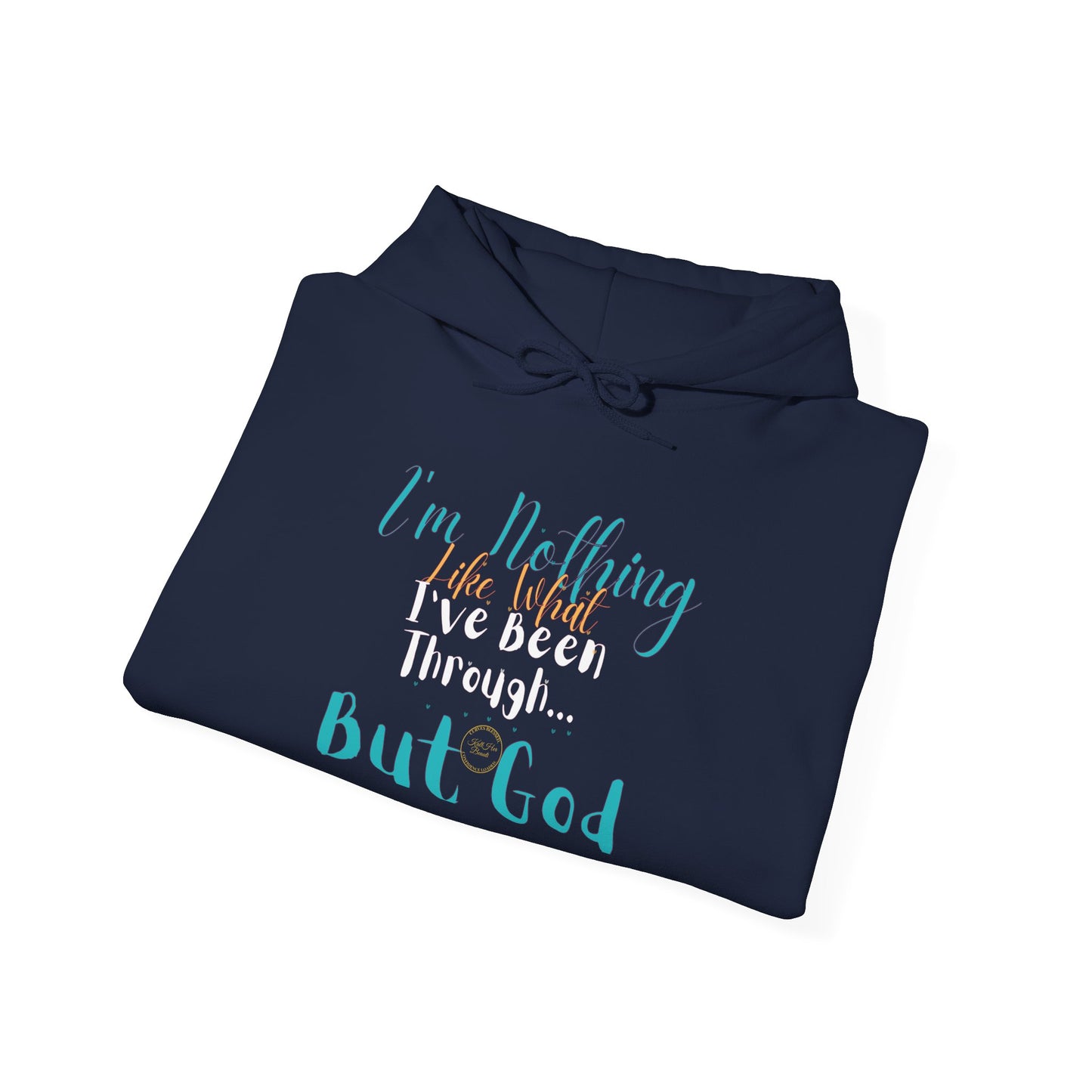 I'm Nothing Like What I've Been Through... But God Hoodie| Kall Her Beauti™ Hoodie Faith Collection
