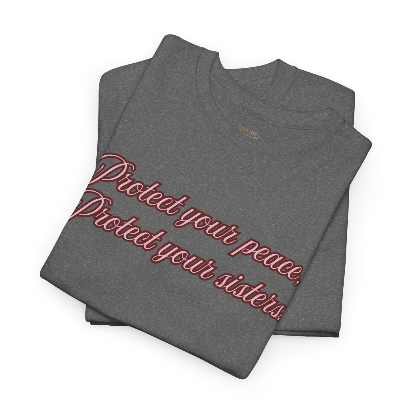 Protect Your Peace Sisters Tee — Empowerment Graphic T-Shirt