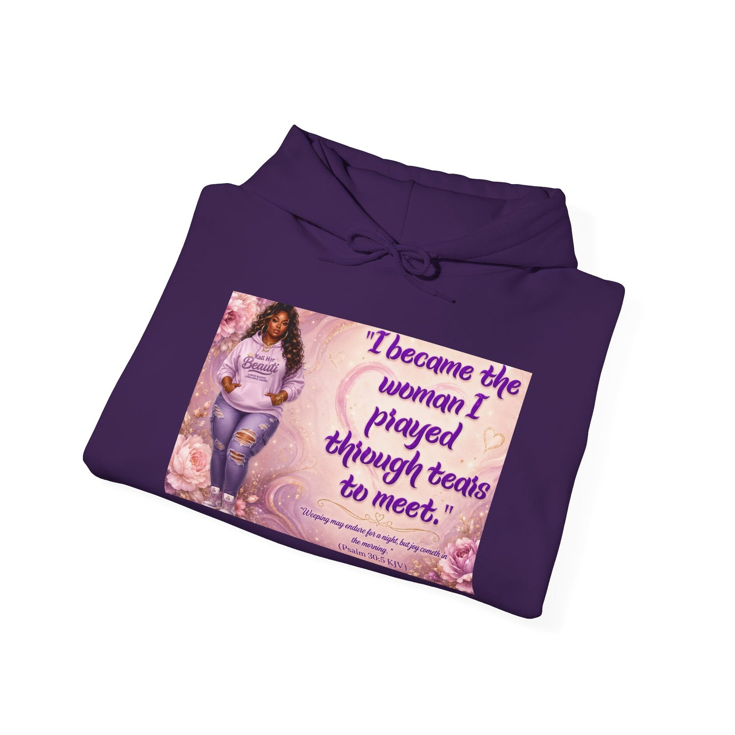 I Became the Woman I Prayed Through Tears to Meet Hoodie | Kall Her Beauti Faith Sweatshirt