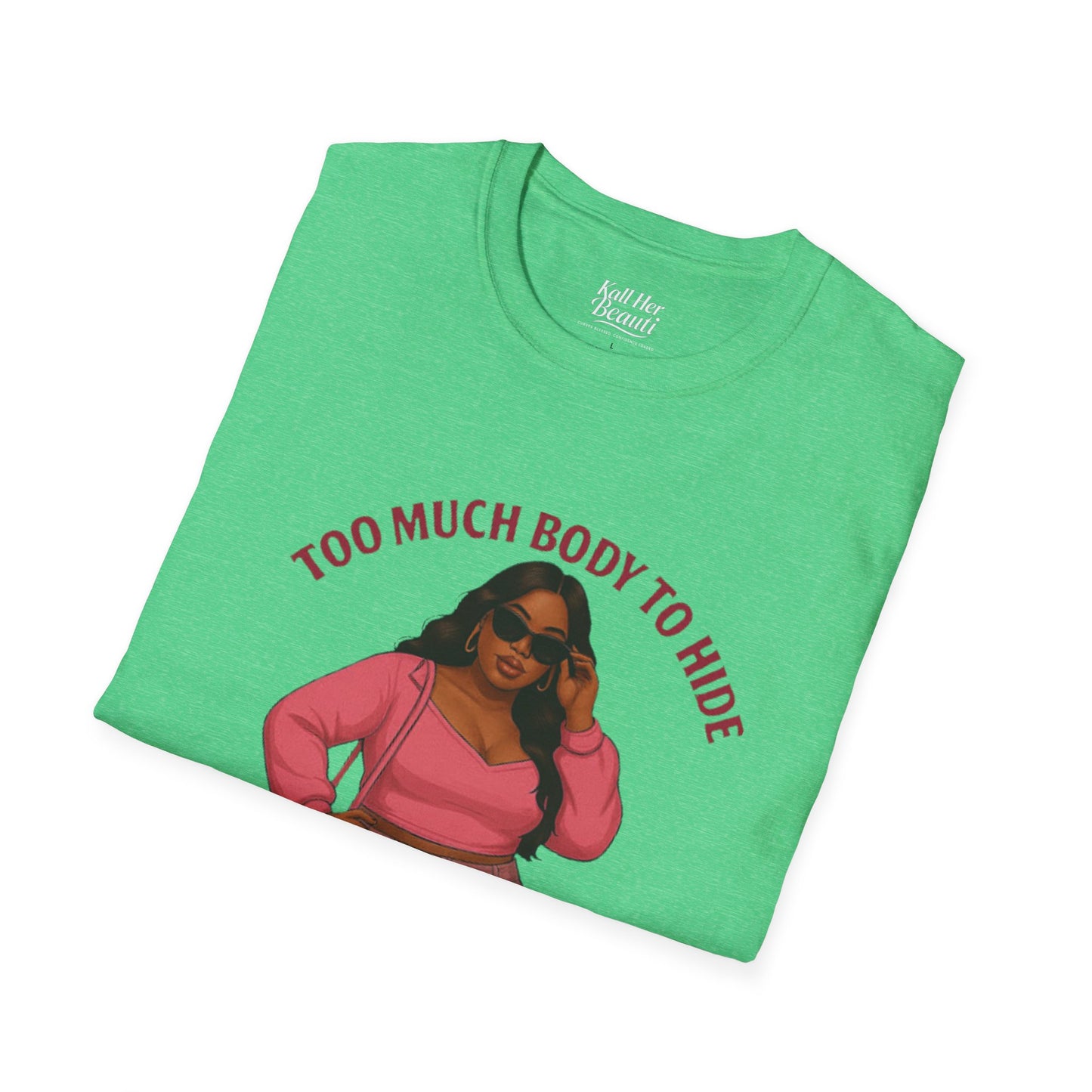 Too Much Body to Hide Graphic Tee | Kall Her Beauti