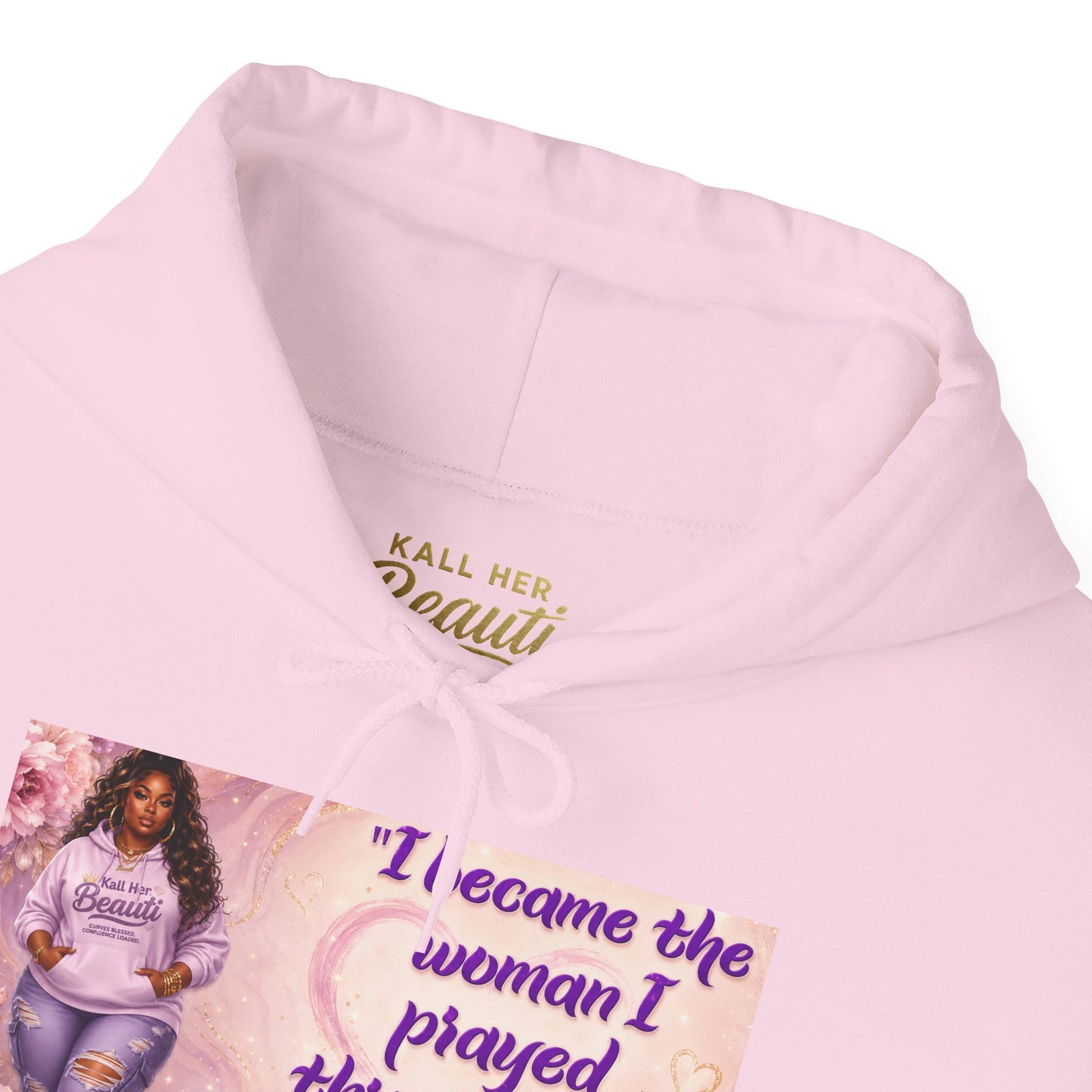 I Became the Woman I Prayed Through Tears to Meet Hoodie | Kall Her Beauti Faith Sweatshirt