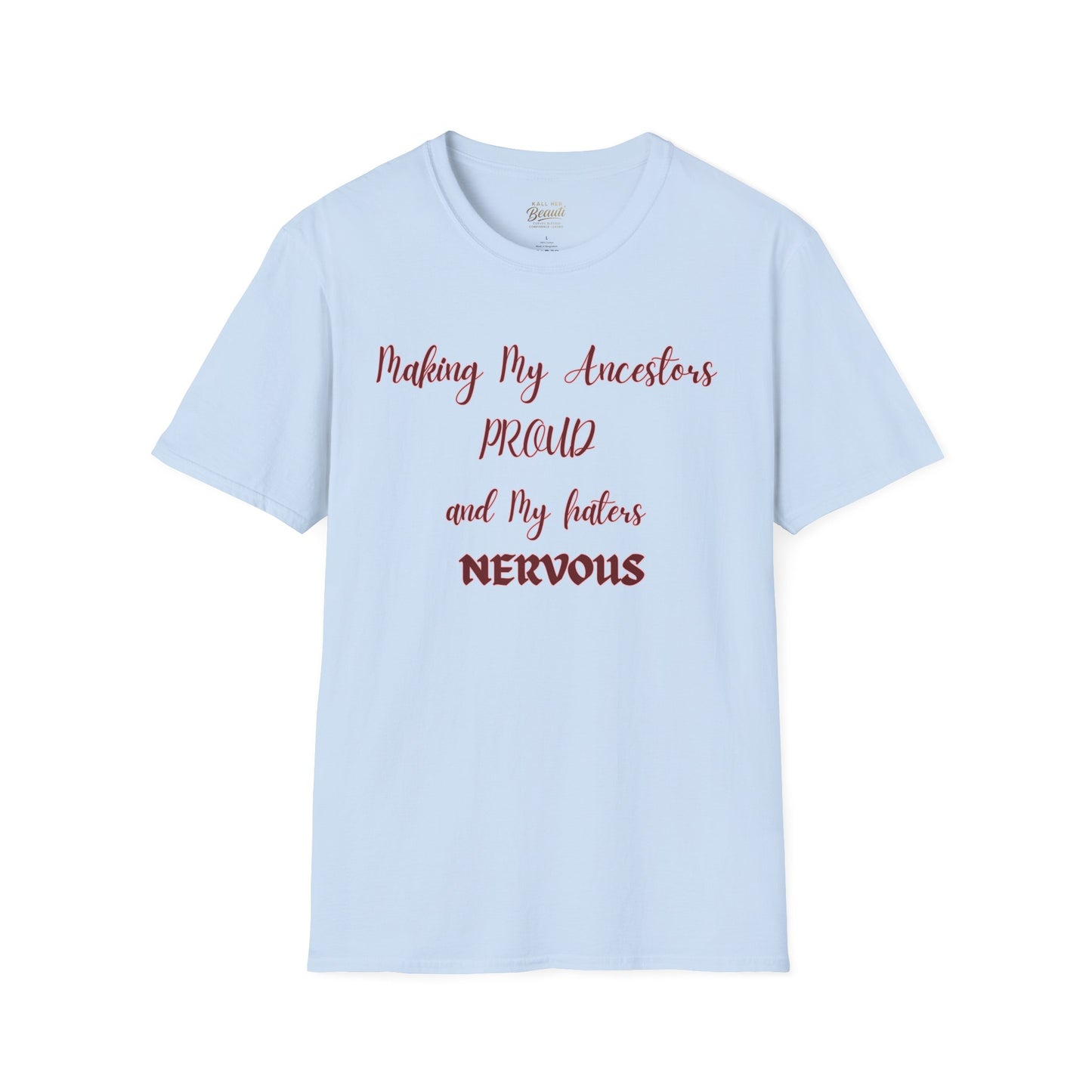 The "Proud Ancestors...Haters Nervous " Signature Tee | Plus Size Affirmation Streetwear