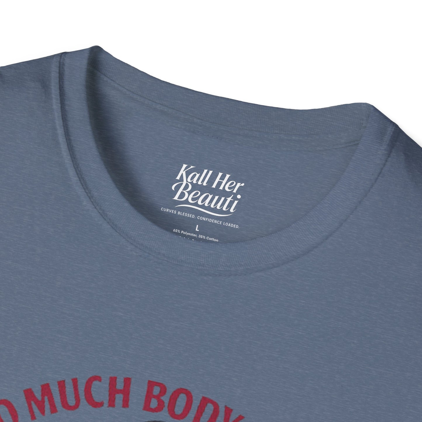 Too Much Body to Hide Graphic Tee | Kall Her Beauti