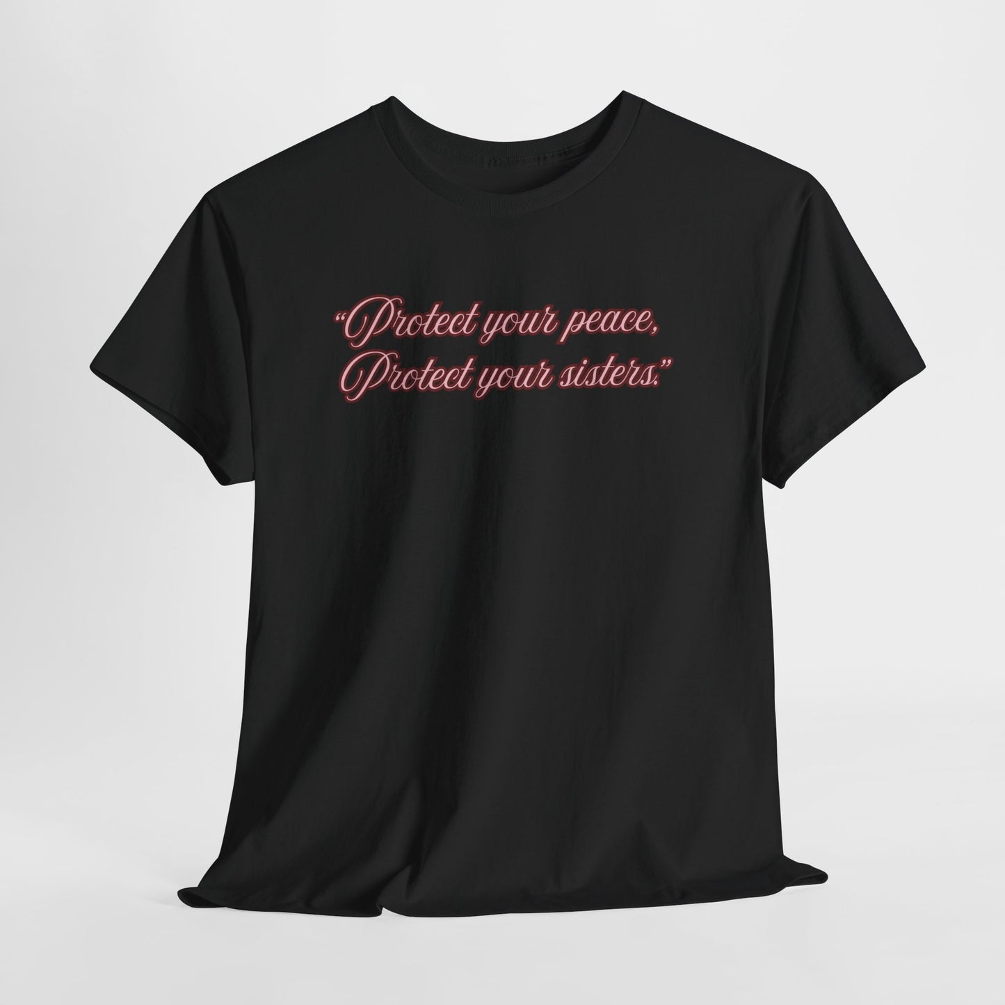 Protect Your Peace Sisters Tee — Empowerment Graphic T-Shirt