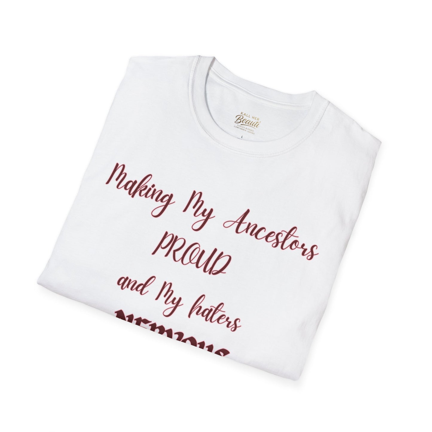 The "Proud Ancestors...Haters Nervous " Signature Tee | Plus Size Affirmation Streetwear