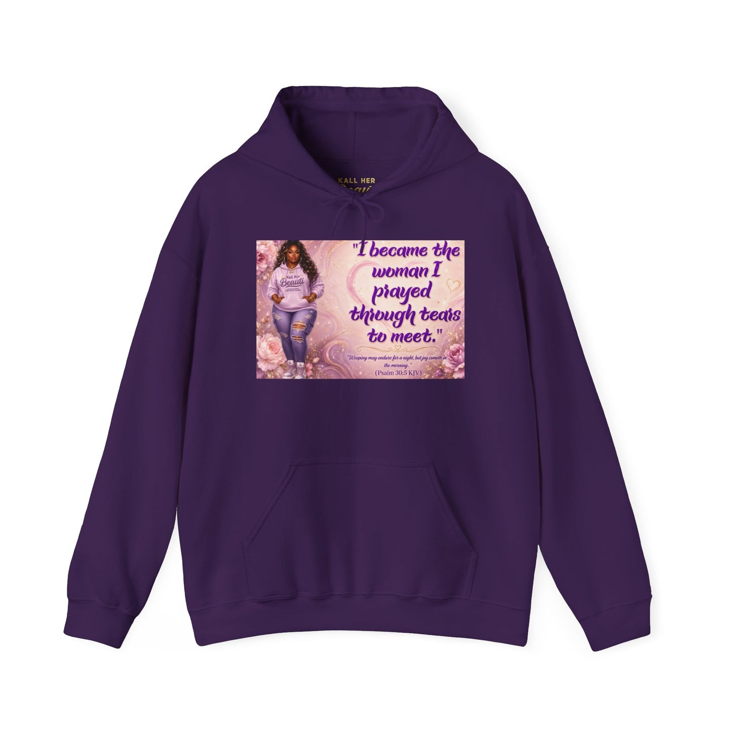 I Became the Woman I Prayed Through Tears to Meet Hoodie | Kall Her Beauti Faith Sweatshirt