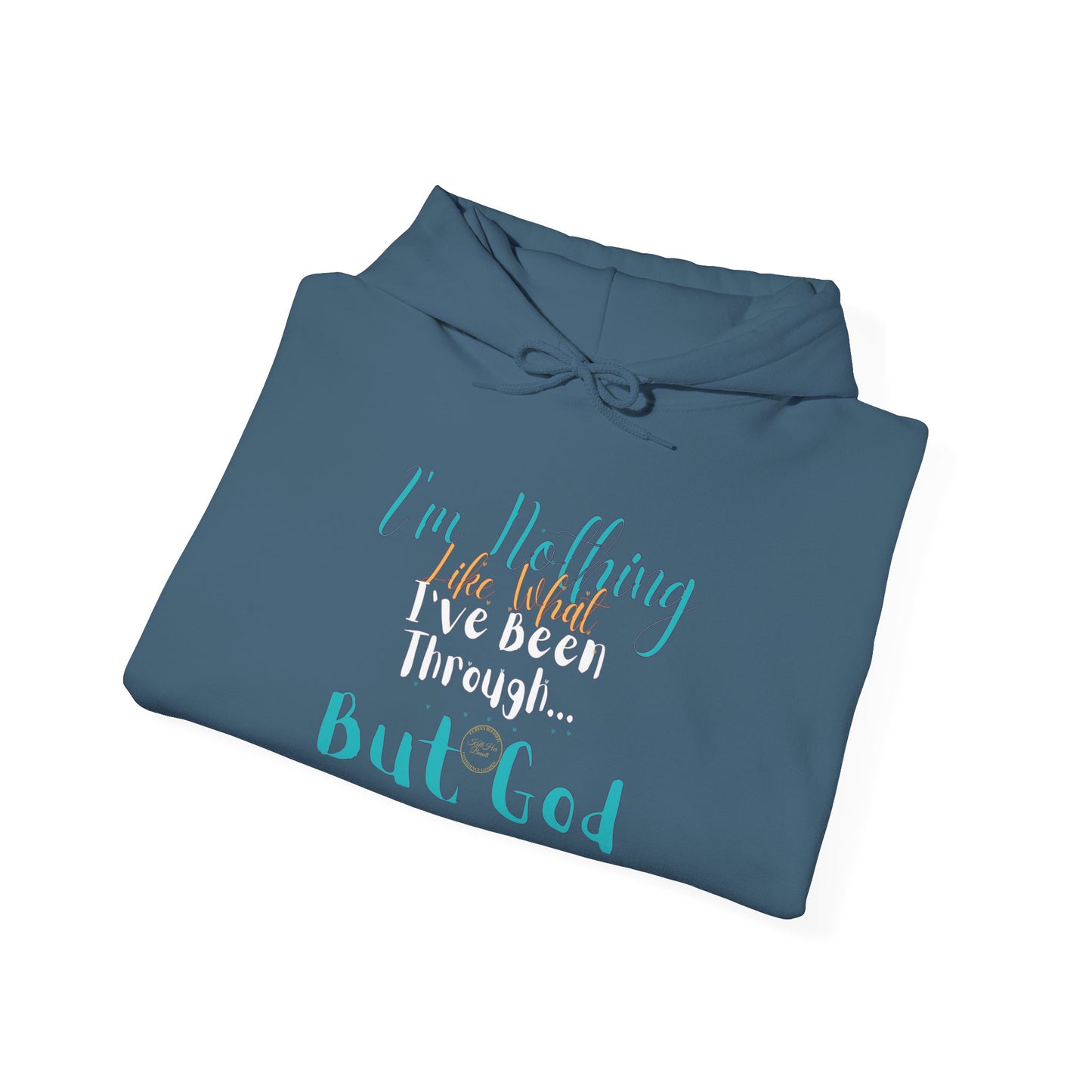 I'm Nothing Like What I've Been Through... But God Hoodie| Kall Her Beauti™ Hoodie Faith Collection
