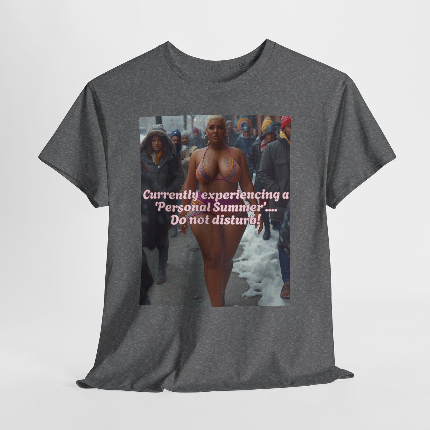 Say It With your Chest Graphic Tee — "Currently Experiencing a 'Personal Summer' — Do Not Disturb"