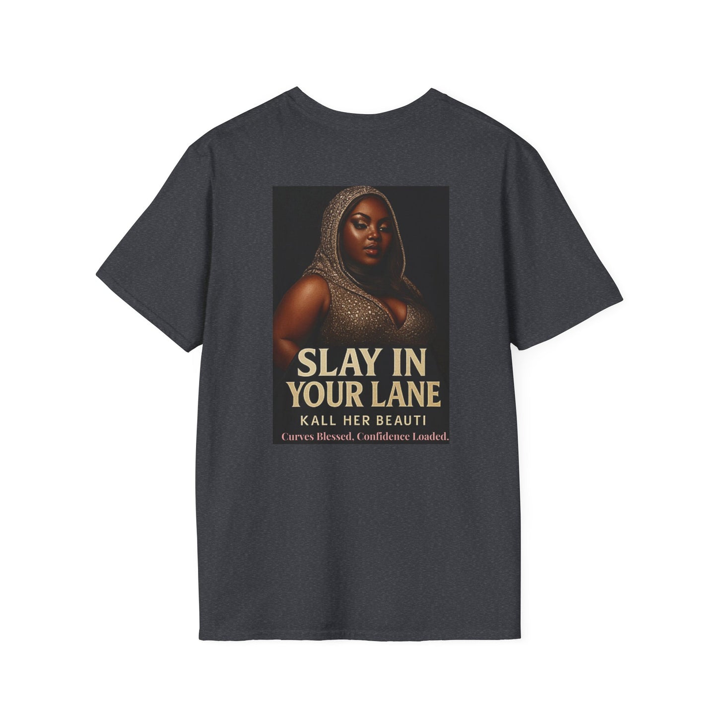Slay In Your Lane T-Shirt | Kall Her Beauti | Confidence Mantra Back Print