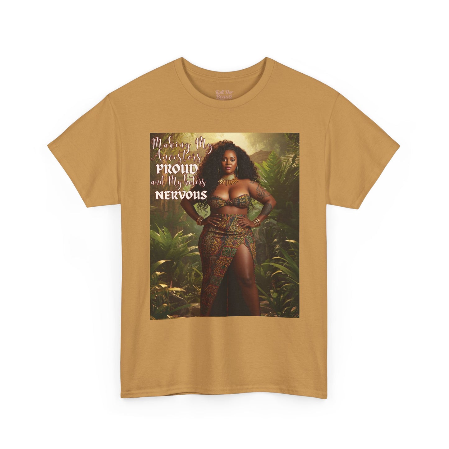 Say It With your Chest Graphic Tee — "Making My Ancestors PROUD and My Haters NERVOUS"