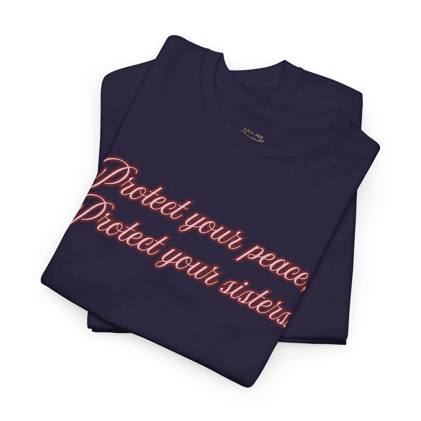 Protect Your Peace Sisters Tee — Empowerment Graphic T-Shirt
