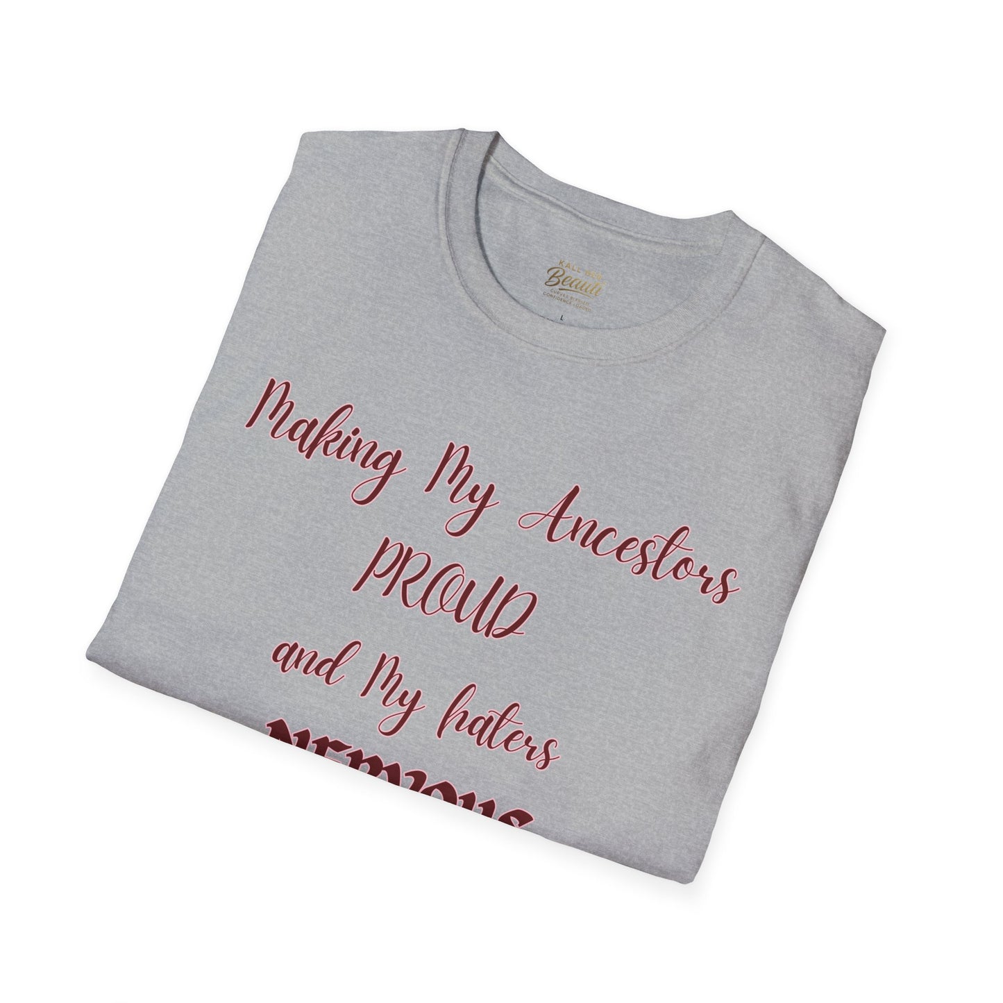 The "Proud Ancestors...Haters Nervous " Signature Tee | Plus Size Affirmation Streetwear