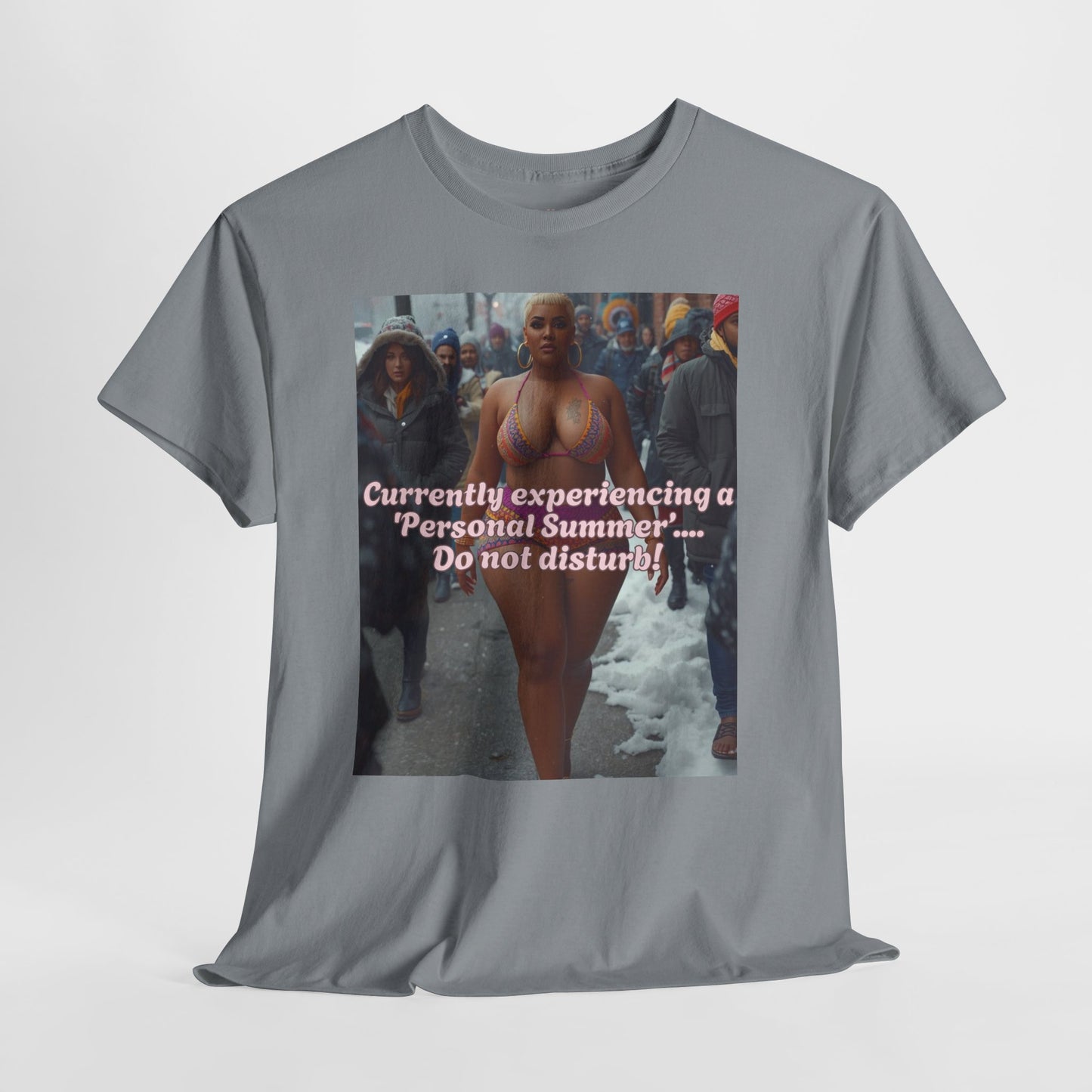 Say It With your Chest Graphic Tee — "Currently Experiencing a 'Personal Summer' — Do Not Disturb"