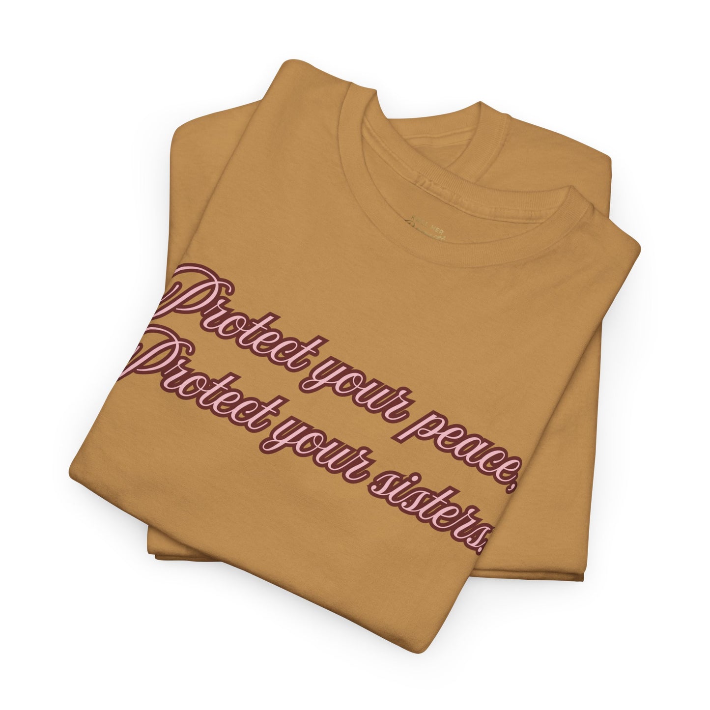 Protect Your Peace Sisters Tee — Empowerment Graphic T-Shirt