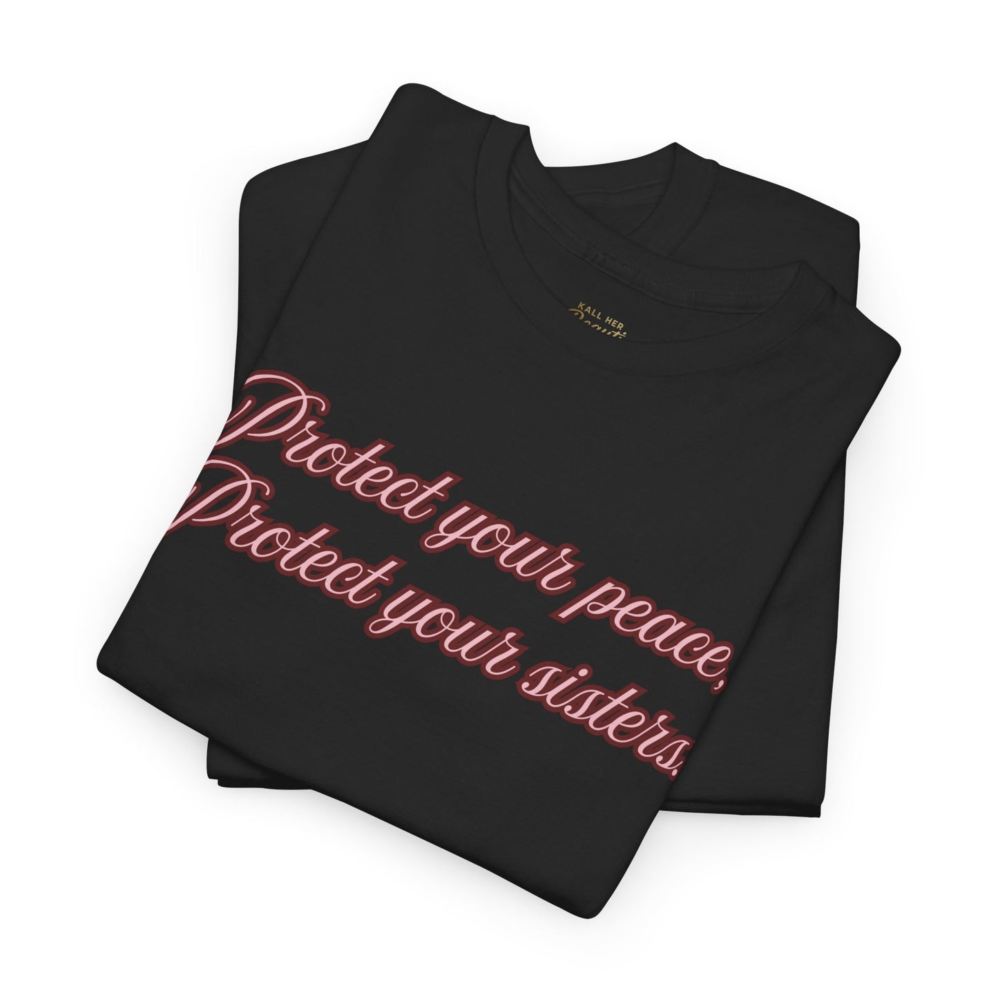Protect Your Peace Sisters Tee — Empowerment Graphic T-Shirt