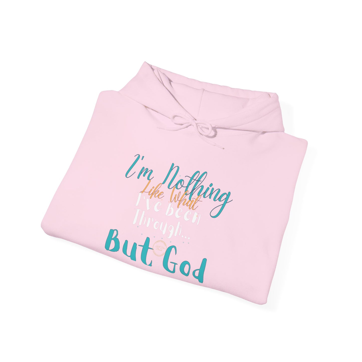 I'm Nothing Like What I've Been Through... But God Hoodie| Kall Her Beauti™ Hoodie Faith Collection