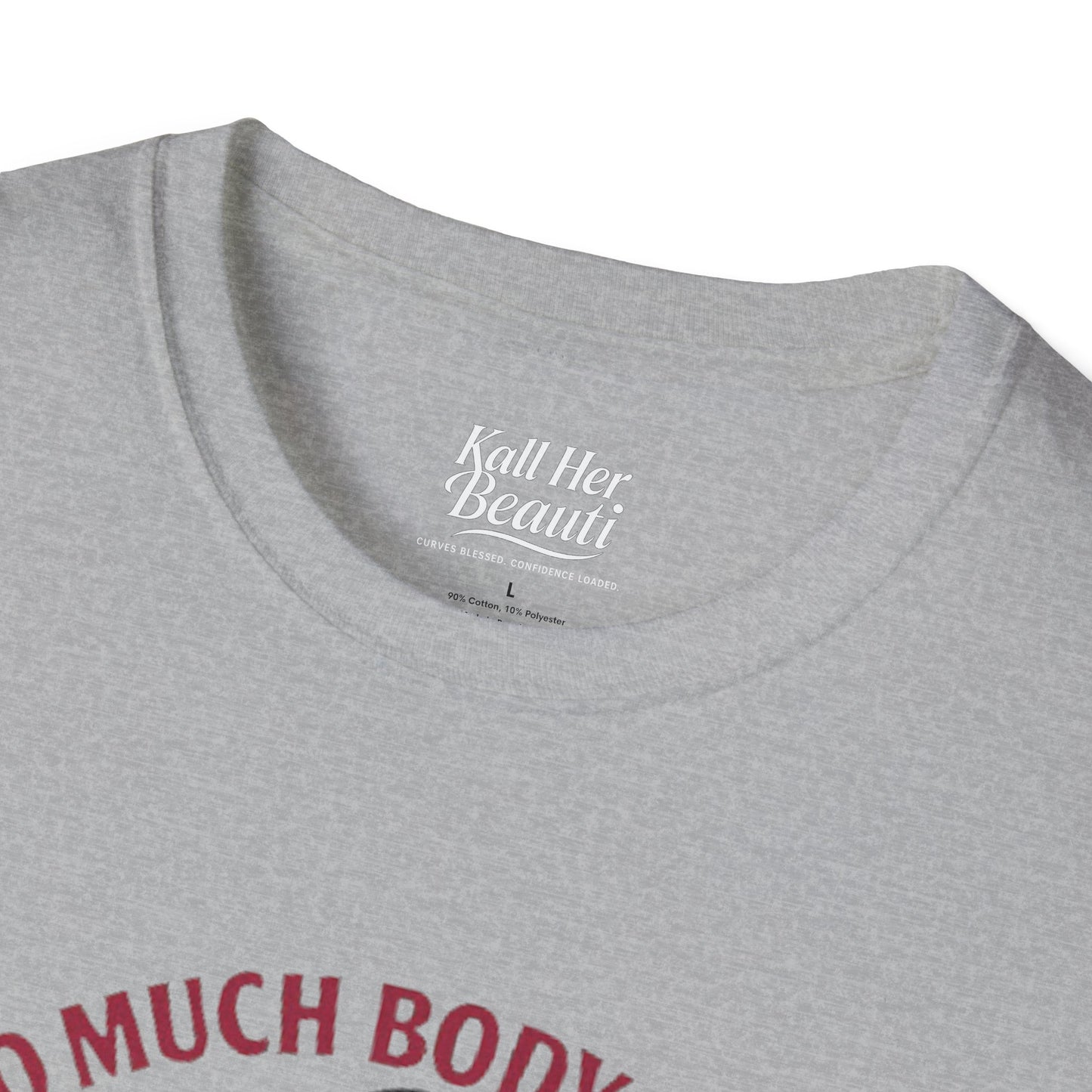 Too Much Body to Hide Graphic Tee | Kall Her Beauti